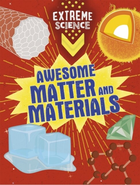 Extreme Science: Awesome Matter and Materials (Hardcover, Illustrated ed)