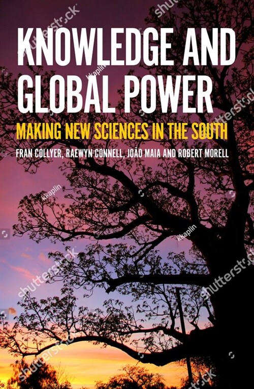 Knowledge and Global Power: Making New Sciences in the South (Paperback, None)