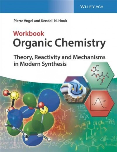 Organic Chemistry Workbook: Theory, Reactivity and Mechanisms in Modern Synthesis (Paperback)