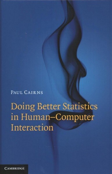 Doing Better Statistics in Human-Computer Interaction (Hardcover)