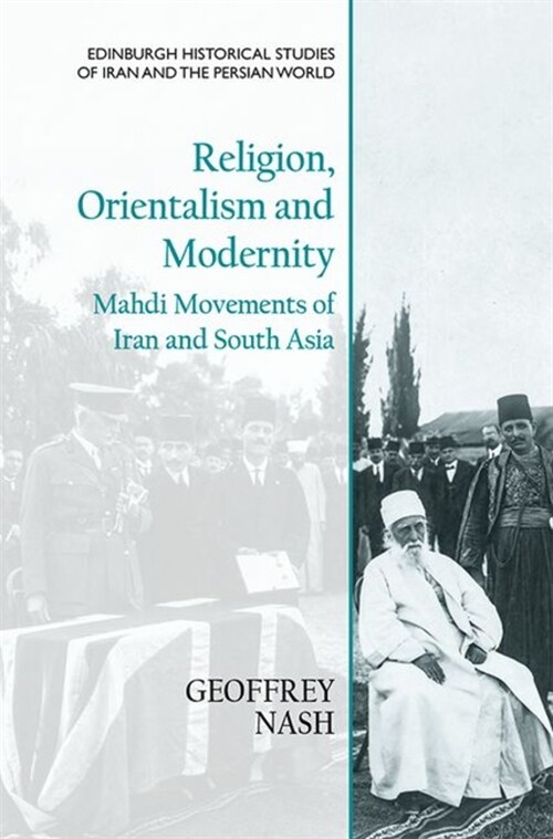 Religion, Orientalism and Modernity : Mahdi Movements of Iran and South Asia (Hardcover)