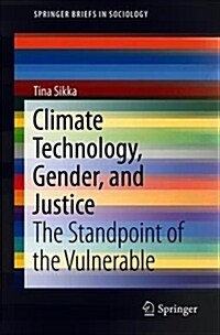 Climate Technology, Gender, and Justice: The Standpoint of the Vulnerable (Paperback, 2019)