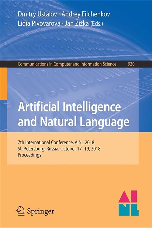 Artificial Intelligence and Natural Language: 7th International Conference, Ainl 2018, St. Petersburg, Russia, October 17-19, 2018, Proceedings (Paperback, 2018)