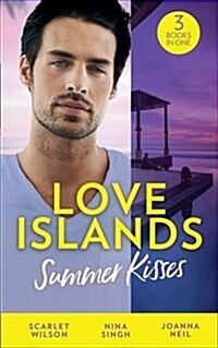 Love Islands: Summer Kisses : The Doctor She Left Behind / Miss Prim and the Maverick Millionaire / Her Holiday Miracle (Paperback)