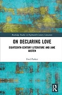 On Declaring Love : Eighteenth-Century Literature and Jane Austen (Hardcover)