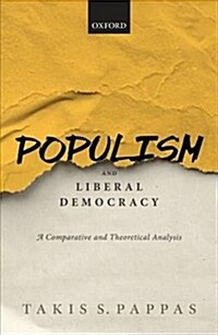 Populism and Liberal Democracy : A Comparative and Theoretical Analysis (Hardcover)