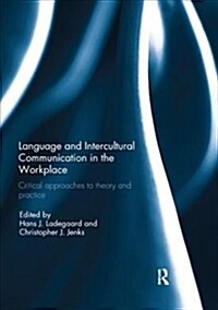 Language and Intercultural Communication in the Workplace : Critical approaches to theory and practice (Paperback)