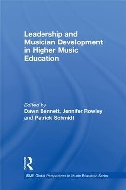 Leadership and Musician Development in Higher Music Education (Hardcover)