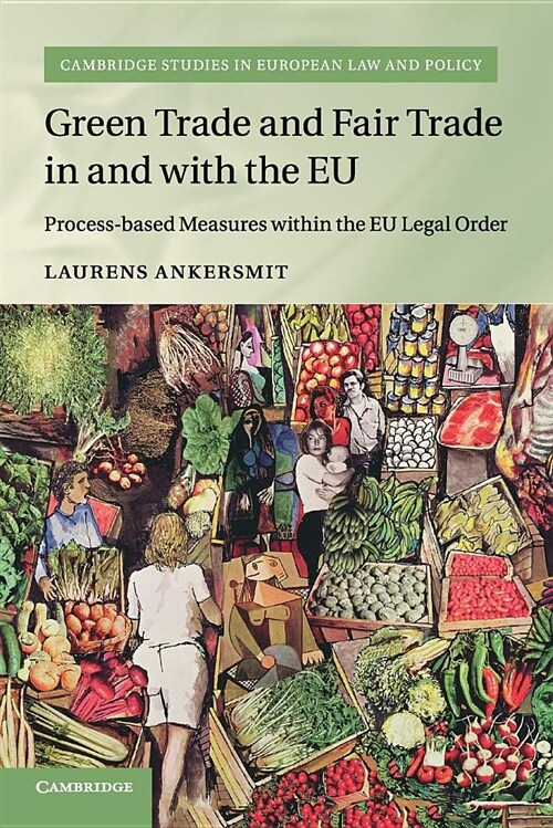 Green Trade and Fair Trade in and with the EU : Process-based Measures within the EU Legal Order (Paperback)
