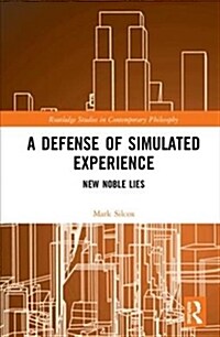 A Defense of Simulated Experience : New Noble Lies (Hardcover)