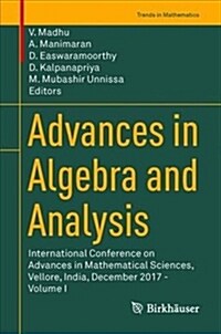 Advances in Algebra and Analysis: International Conference on Advances in Mathematical Sciences, Vellore, India, December 2017 - Volume I (Hardcover, 2018)