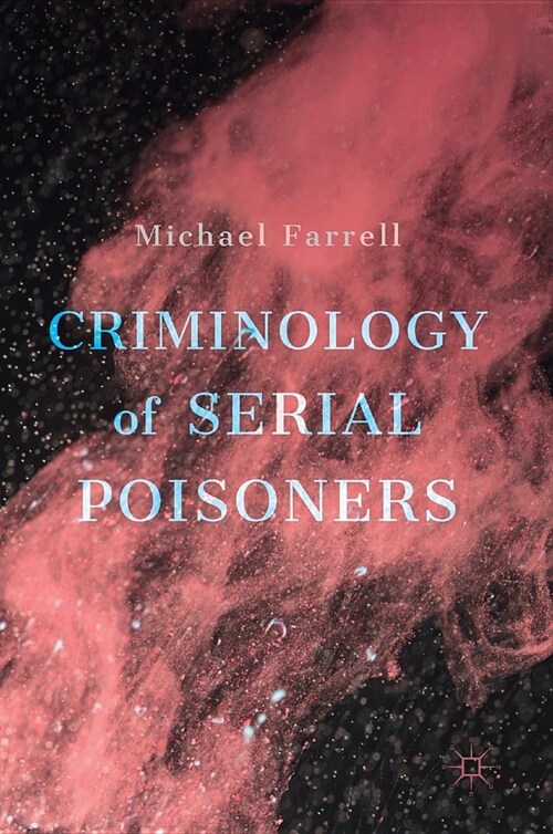 Criminology of Serial Poisoners (Hardcover, 2018)