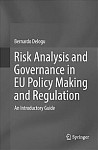 Risk Analysis and Governance in Eu Policy Making and Regulation: An Introductory Guide (Paperback, Softcover Repri)