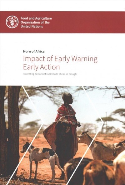 Horn of Africa: Impact of Early Warning Early Action: Protecting Pastoralist Livelihoods Ahead of Drought (Paperback)