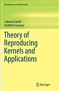 Theory of Reproducing Kernels and Applications (Paperback, Softcover Repri)