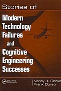 Stories of Modern Technology Failures and Cognitive Engineering Successes (Paperback)