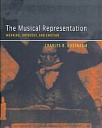 The Musical Representation: Meaning, Ontology, and Emotion (Hardcover)