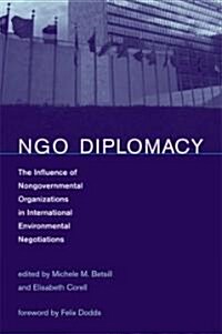 NGO Diplomacy: The Influence of Nongovernmental Organizations in International Environmental Negotiations (Paperback)