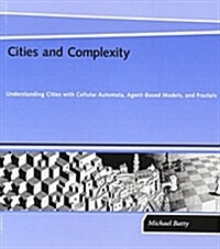Cities and Complexity: Understanding Cities with Cellular Automata, Agent-Based Models, and Fractals (Paperback)