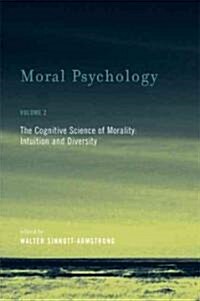 Moral Psychology, Volume 2 - The Cognitive Science of Morality: Intuition and Diversity (Paperback)