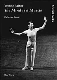 Yvonne Rainer : The Mind is a Muscle (Paperback)