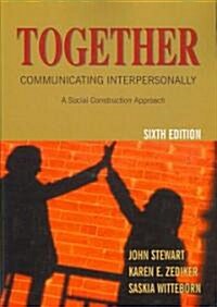 Together: Communicating Interpersonally: A Social Construction Approach (Paperback, 6)