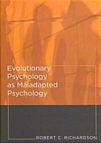 [중고] Evolutionary Psychology As Maladapted Psychology (Hardcover, 1st)
