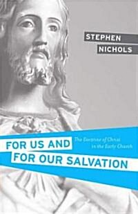 For Us and for Our Salvation: The Doctrine of Christ in the Early Church (Paperback)