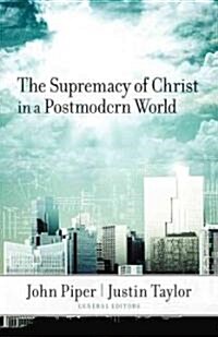 [중고] The Supremacy of Christ in a Postmodern World (Paperback)