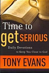 Time to Get Serious: Daily Devotions to Keep You Close to God (Paperback)