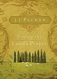 Praying the Lords Prayer (Paperback)
