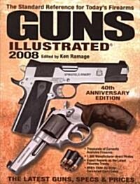 Guns Illustrated 2008 (Paperback, 40th, Anniversary)