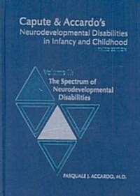 Capute & Accardos Neurodevelopmental Disabilities in Infancy and Childhood, Volume II: The Spectrum of Neurodevelopmental Disabilities: The Spectrum (Hardcover, 3)