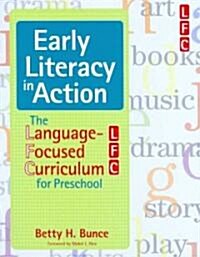 Early Literacy in Action: The Language-Focused Curriculum for Preschool (Paperback)