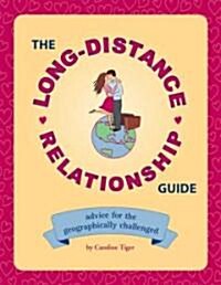 The Long-Distance Relationship Guide: Advice for the Geographically Challenged (Paperback)