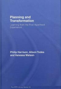 Planning and transformation : learning from the post-apartheid experience