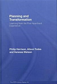 Planning and Transformation : Learning from the Post-Apartheid Experience (Hardcover)