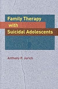 Family Therapy with Suicidal Adolescents (Hardcover)