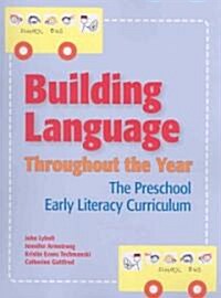 Building Language Throughout the Year: The Preschool Early Literacy Curriculum (Spiral)