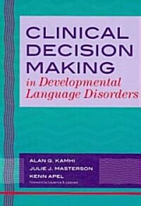 Clinical Decision Making in Developmental Language Disorders (Paperback, 1st)