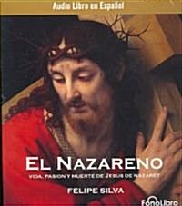 El Nazareno: Vida, Pasion y Muerte de Jesus de Nazaret (Audio CD)