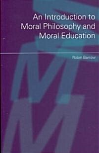 An Introduction to Moral Philosophy and Moral Education (Paperback)