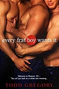 Every Frat Boy Wants It (Paperback)