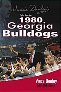 Vince Dooleys Tales from 1980 Georgia Bulldogs (Paperback, Illustrated)