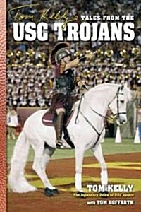 Tom Kellys Tales from the USC Trojans (Hardcover, Illustrated)