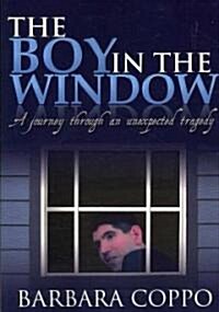 The Boy in the Window: A Journey Through an Unexpected Tragedy (Paperback)