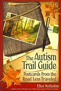 The Autism Trail Guide: Postcards from the Road Less Traveled (Paperback)