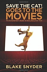 Save the Cat! Goes to the Movies: The Screenwriters Guide to Every Story Ever Told (Paperback)