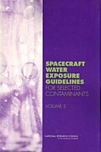 Spacecraft Water Exposure Guidelines for Selected Contaminants: Volume 2 (Paperback)