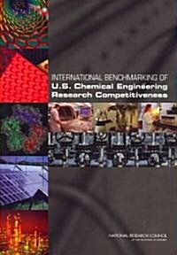 International Benchmarking of U.S. Chemical Engineering Research Competitiveness (Paperback)